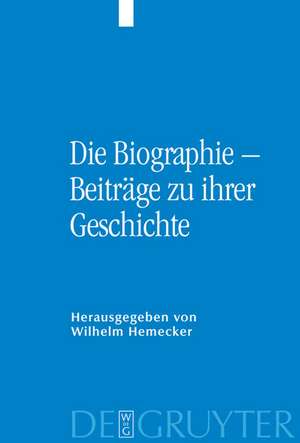 Die Biographie – Beiträge zu ihrer Geschichte de Wilhelm Hemecker