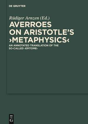 On Aristotle's "Metaphysics": An Annotated Translation of the So-called "Epitome" de Averroes