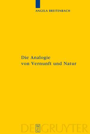 Die Analogie von Vernunft und Natur: Eine Umweltphilosophie nach Kant de Angela Breitenbach