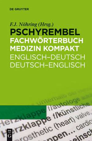 Pschyrembel Fachwörterbuch Medizin kompakt: Englisch-Deutsch/Deutsch-Englisch de Fritz-Jürgen Nöhring