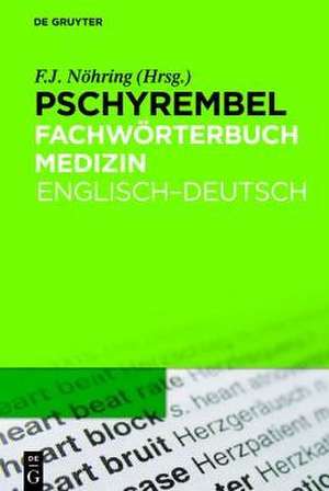 Pschyrembel Fachwörterbuch Medizin: Englisch-Deutsch de Fritz-Jürgen Nöhring