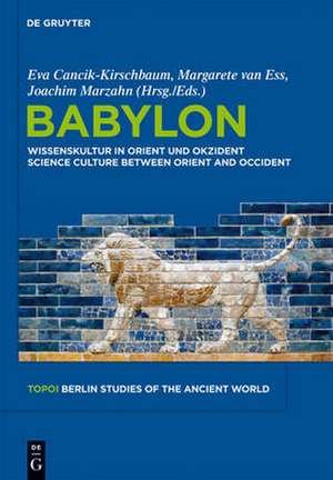 Babylon: Wissenskultur in Orient und Okzident de Eva Cancik-Kirschbaum