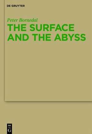 The Surface and the Abyss: Nietzsche as Philosopher of Mind and Knowledge de Peter Bornedal