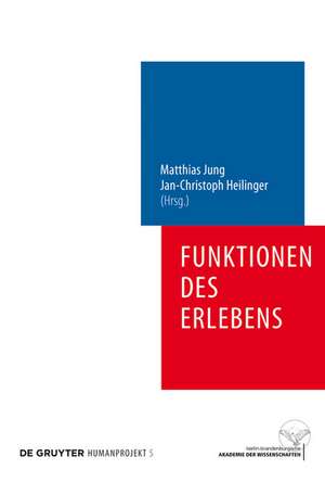 Funktionen des Erlebens: Neue Perspektiven des qualitativen Bewusstseins de Matthias Jung