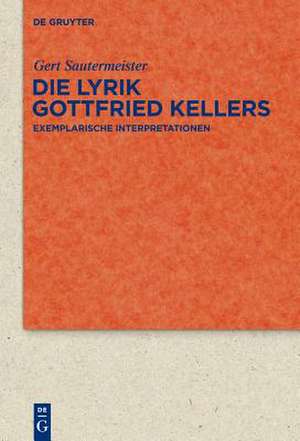 Die Lyrik Gottfried Kellers: Exemplarische Interpretationen de Gert Sautermeister