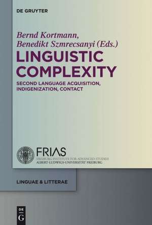 Linguistic Complexity: Second Language Acquisition, Indigenization, Contact de Bernd Kortmann