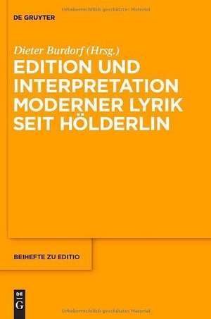 Edition und Interpretation moderner Lyrik seit Hölderlin de Dieter Burdorf