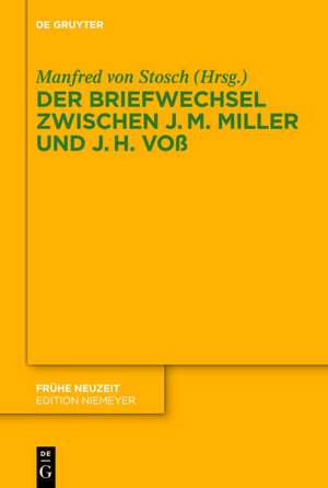 Der Briefwechsel zwischen Johann Martin Miller und Johann Heinrich Voß de Manfred Stosch