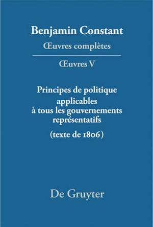 Principes de politique applicables à tous les gouvernements représentatifs: (Texte de 1806) de Kurt Kloocke