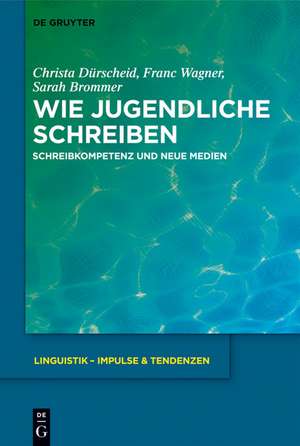 Wie Jugendliche schreiben: Schreibkompetenz und neue Medien de Christa Dürscheid