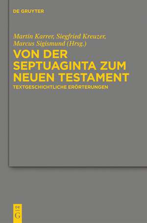 Von der Septuaginta zum Neuen Testament: Textgeschichtliche Erörterungen de Martin Karrer