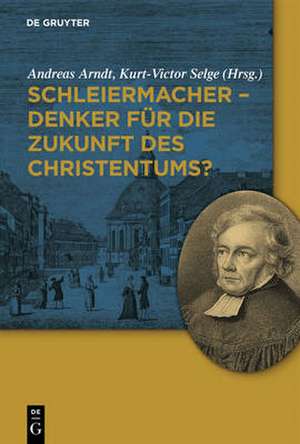 Schleiermacher - Denker für die Zukunft des Christentums? de Andreas Arndt