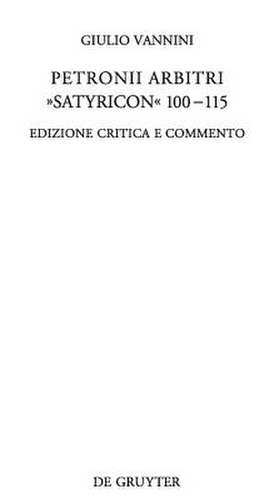 Petronii Arbitri "Satyricon" 100-115: Edizione critica e commento de Giulio Vannini