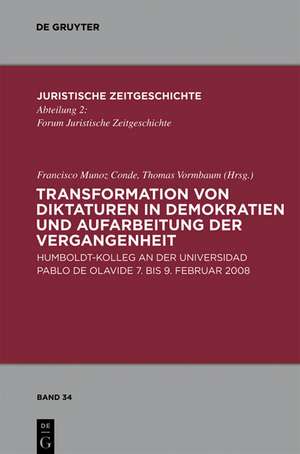 Transformation von Diktaturen in Demokratien und Aufarbeitung der Vergangenheit: Humboldt-Kolleg an der Universidad Pablo de Olavide 7. bis 9. Februar 2008 de Francisco Munoz Conde