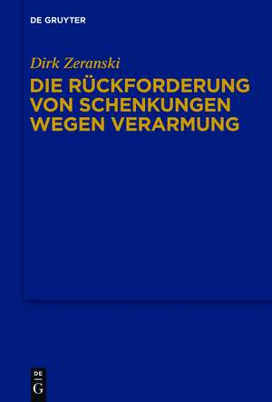 Die Rückforderung von Schenkungen wegen Verarmung de Dirk Zeranski