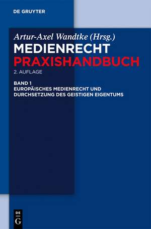 Europäisches Medienrecht und Durchsetzung des geistigen Eigentums de Artur-Axel Wandtke