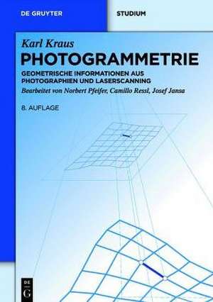 Photogrammetrie: Geometrische Informationen aus Photographien und Laserscanning de Karl Kraus