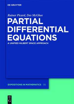 Partial Differential Equations: A unified Hilbert Space Approach de Rainer Picard