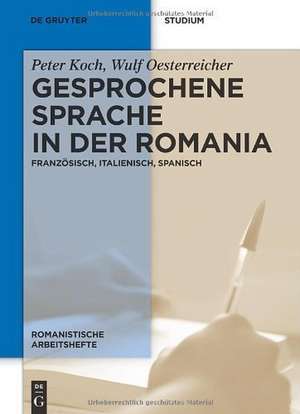 Gesprochene Sprache in der Romania: Französisch, Italienisch, Spanisch de Peter Koch