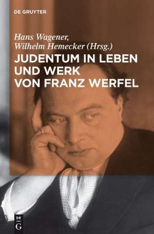 Judentum in Leben und Werk von Franz Werfel de Hans Wagener