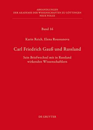 Carl Friedrich Gauß und Russland: Sein Briefwechsel mit in Russland wirkenden Wissenschaftlern de Karin Reich