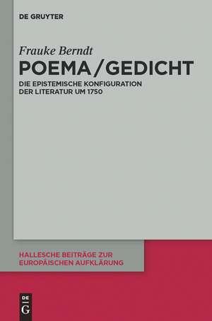 Poema / Gedicht: Die epistemische Konfiguration der Literatur um 1750 de Frauke Berndt