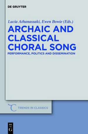 Archaic and Classical Choral Song: Performance, Politics and Dissemination de Lucia Athanassaki