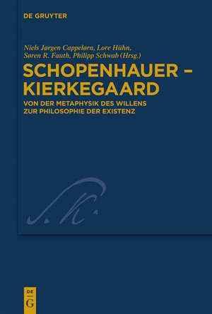 Schopenhauer - Kierkegaard: Von der Metaphysik des Willens zur Philosophie der Existenz de Niels Jørgen Cappelørn