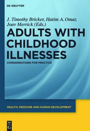 Adults with Childhood Illnesses: Considerations for Practice de J. Timothy Bricker