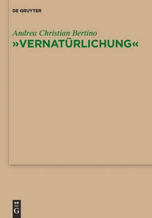 "Vernatürlichung": Ursprünge von Friedrich Nietzsches Entidealisierung des Menschen, seiner Sprache und seiner Geschichte bei Johann Gottfried Herder de Andrea Christian Bertino