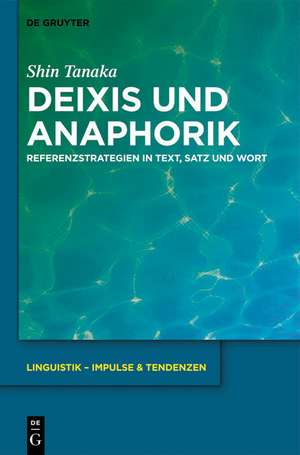 Deixis und Anaphorik: Referenzstrategien in Text, Satz und Wort de Shin Tanaka