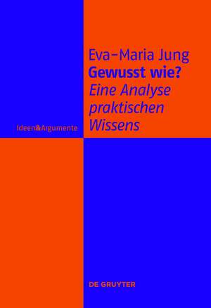 Gewusst wie?: Eine Analyse praktischen Wissens de Eva-Maria Jung