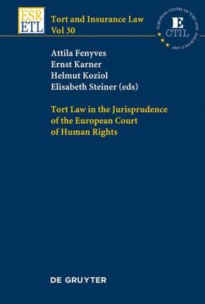 Tort Law in the Jurisprudence of the European Court of Human Rights de Attila Fenyves