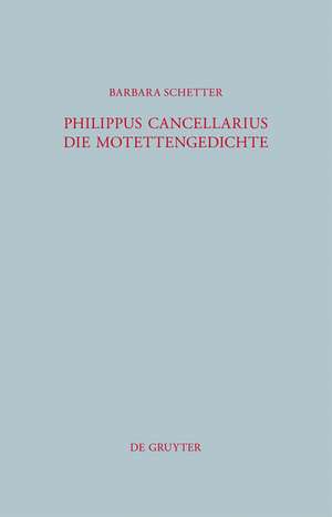 Philippus Cancellarius: Die Motettengedichte de Barbara Schetter