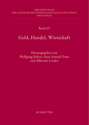 Geld, Handel, Wirtschaft: Höchste Gerichte im Alten Reich als Spruchkörper und Institution de Anja Amend-Traut