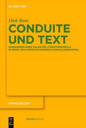 Conduite und Text: Paradigmen eines galanten Literaturmodells im Werk von Christian Friedrich Hunold (Menantes) de Dirk Rose