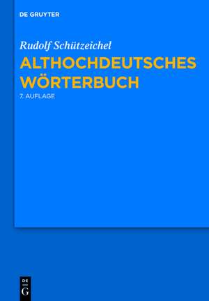 Althochdeutsches Wörterbuch: 7., durchgesehene und verbesserte Auflage. de Rudolf Schützeichel