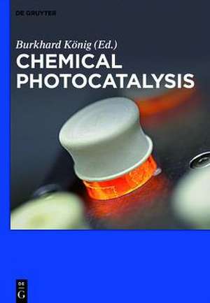 Chemical Photocatalysis de Burkhard König