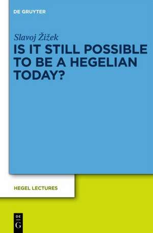 Is It Still Possible to Be a Hegelian Today? de Slavoj Zizek