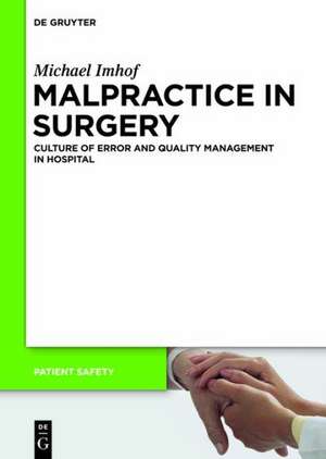 Malpractice in Surgery: Safety Culture and Quality Management in the Hospital de Michael Imhof