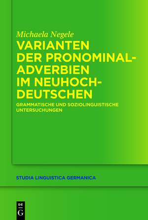 Varianten der Pronominaladverbien im Neuhochdeutschen: Grammatische und soziolinguistische Untersuchungen de Michaela Negele