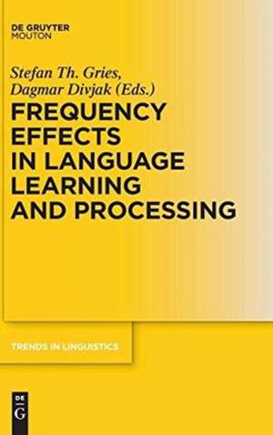 Frequency Effects in Language Learning and Processing de Stefan Th. Gries