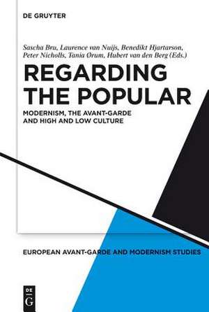 Regarding the Popular: Modernism, the Avant-Garde and High and Low Culture de Sascha Bru