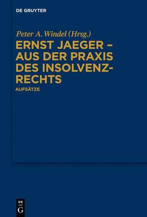 Ernst Jaeger - Aus der Praxis des Insolvenzrechts: Aufsätze de Peter A. Windel