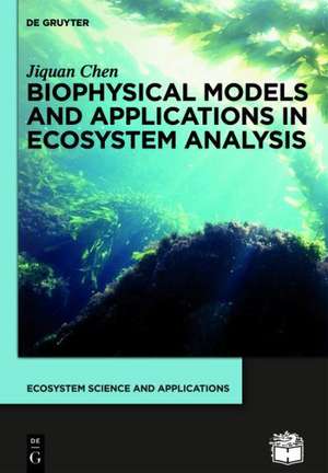 Biophysical Models and Applications in Ecosystem Analysis de Jiquan Chen