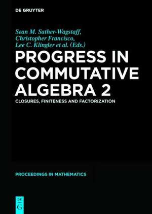 Progress in Commutative Algebra 2: Closures, Finiteness and Factorization de Jason G. Boynton