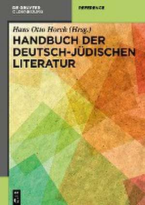 Handbuch der deutsch-jüdischen Literatur de Hans Otto Horch