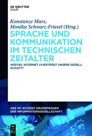 Sprache und Kommunikation im technischen Zeitalter: Wieviel Internet (v)erträgt unsere Gesellschaft? de Konstanze Marx