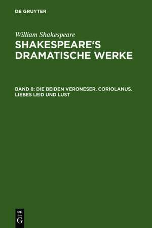 Die beiden Veroneser. Coriolanus. Liebes Leid und Lust de William Shakespeare