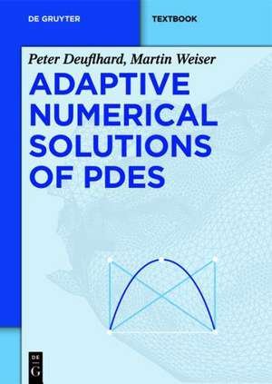 Adaptive Numerical Solution of PDEs de Peter Deuflhard